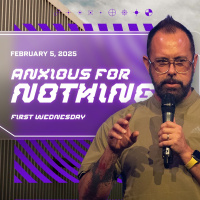 Anxious for Nothing | March First Wednesday | Pastor Corey Kope