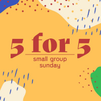 5 For 5: Small Group Sunday