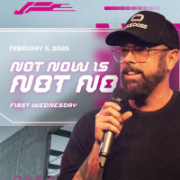 Not Now is Not No | February First Wednesday | Pastor Corey Kope