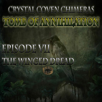 Tomb of Annihilation - ESPDND: Crystal Coven Chimeras - Episode VII - The Winged Dread