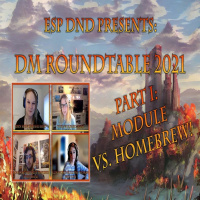 DM RoundTable: Module vs. Homebrew - Part I - ESPDND