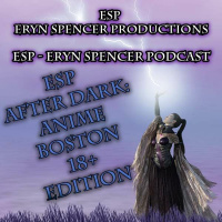 ESP After Dark: Anime Boston 2022!(18+ Adult Content/Language)