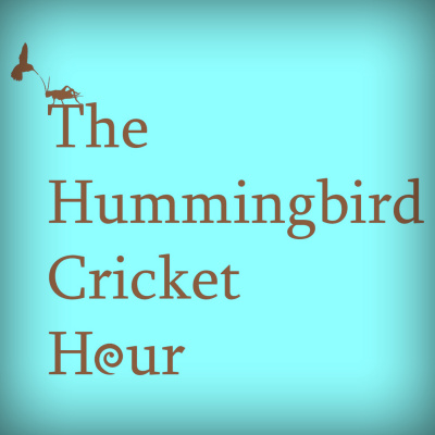Hummingbird Cricket Hour