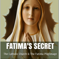 Fatimas Secret - The Great Catholic Pilgrimage