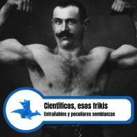 Científicos, esos frikis: entrañables y peculiares semblanzas de varias lumbreras de la humanidad