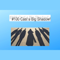 #100 Cast A Big Shadow!
