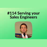 #114 Serving your Sales Engineers