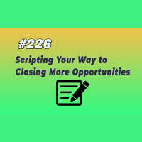 #226 Scripting Your Way to Closing More Opportunities