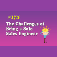 #175 The Challenges of Being a Solo Sales Engineer