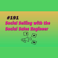 #191 Social Selling with the Social Sales Engineer
