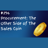 #296 Procurement The Other Side of The Sales Coin