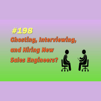 #198 Ghosting, Interviewing, and Hiring New Sales Engineers