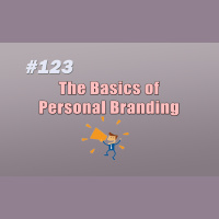 #123 The Basics Of Personal Branding