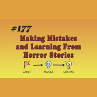 #177 Making Mistakes and Learning From Horror Stories