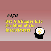 #176 Get A Glimpse Into the Mind of the Interviewers