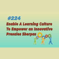 #224 Enable A Learning Culture To Empower an Innovative Presales Sherpas