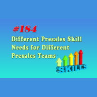 #184 Different Presales Skill Needs for Different Presales Teams