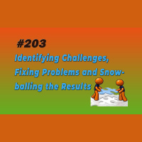 #203 Identifying Challenges, Fixing Problems and Snowballing the Results