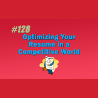 #128 Optimizing Your Resume in a Competitive World