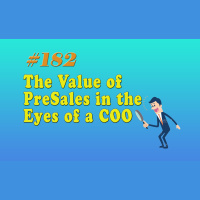 #182 The Value of PreSales in the Eyes of a COO