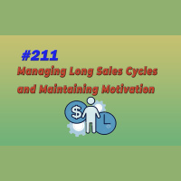 #211 Managing Long Sales Cycles and Maintaining Motivation