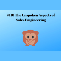 #110 The Unspoken Aspects of Sales Engineering
