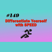 #149 Differentiate Yourself with SPEED