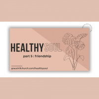 Healthy Soul, Part 5 – Friendship