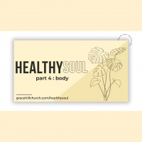 Healthy Soul, Part 4: Body