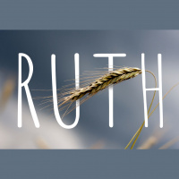 Ruth Pt. 1 – Ruth’s Faithfulness