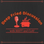 Deep Fried Discussion