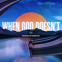 When Life Doesnt Make Sense (Hab 1:1-11) 