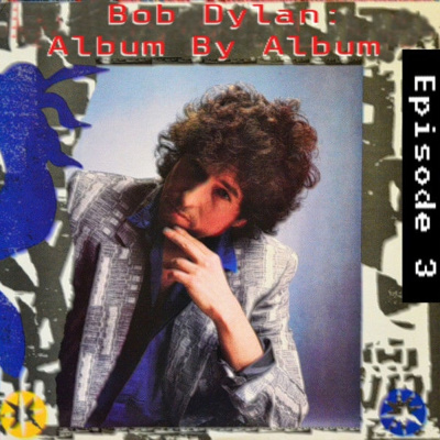 Bob Dylan: Album By Album