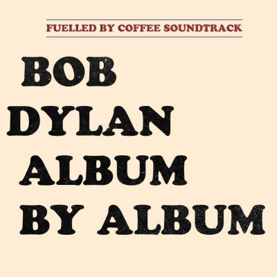 Bob Dylan: Album By Album