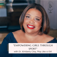 Empowering Girls through Sport with Dr. Kimberly Clay