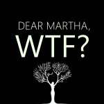 Dear Martha, Wtf?