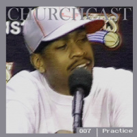 Churchcast 007 | Rev. Hooman | Practice