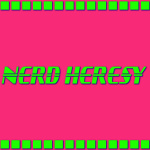 Nerd Heresy
