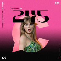 Temp. 8 Ep. 245 - El fenómeno Taylor Swift