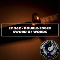 Ep 362 - Double-Edged Sword of Words