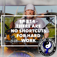 Ep 214 - There Are No Shortcuts for Hard Work