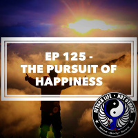 Ep 125 - The Pursuit of Happiness