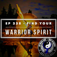 Ep 338 - Find Your Warrior Spirit