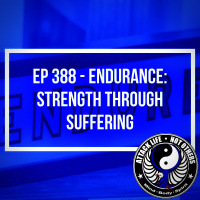 Ep 388 - Endurance: Strength Through Suffering