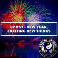 Ep 257 - New Year, Exciting New Things
