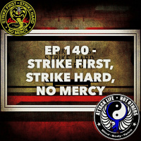Ep 140 - Strike First, Strike Hard, No Mercy