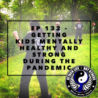 Ep 132 - Getting Kids Mentally Healthy and Strong During the Pandemic