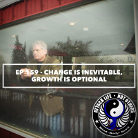 Ep 159 - Change is Inevitable, Growth is Optional