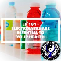 Ep 181 - Electrolytes Are Essential to Your Health
