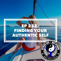 Ep 232 - Finding Your Authentic Self